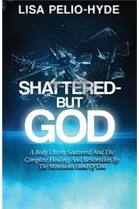 Shattered But-God
