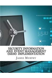 Security Information and Event Management (SIEM) Implementation