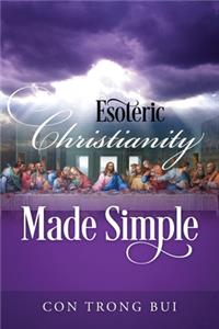 Esoteric Christianity Made Simple