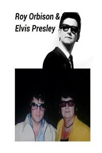 Roy Orbison & Elvis Presley: The Big O & the King!