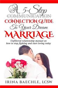 5-Step Connection Guide To Your Dream Marriage