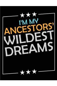 I'm My Ancestors' Wildest Dreams