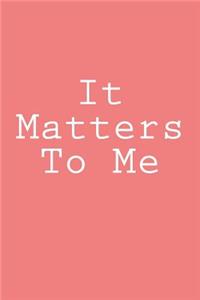 It Matters To Me