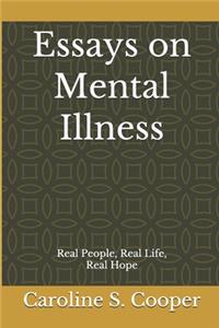 Essays on Mental Illness: Real People, Real Life, Real Hope