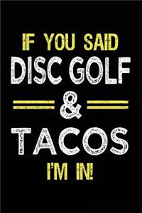 If You Said Disc Golf & Tacos I'm In