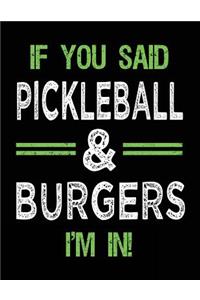 If You Said Pickleball & Burgers I'm In