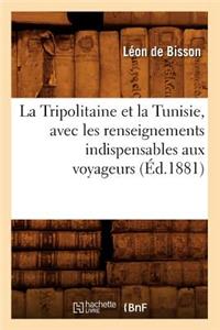 Tripolitaine Et La Tunisie, Avec Les Renseignements Indispensables Aux Voyageurs, (Éd.1881)