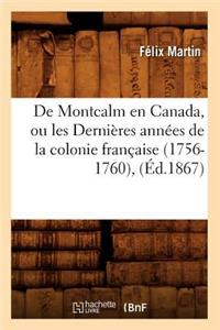 de Montcalm En Canada, Ou Les Dernières Années de la Colonie Française (1756-1760), (Éd.1867)