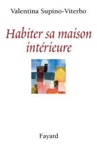 Habiter sa maison intérieure