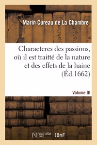 Les Characteres Des Passions. Volume III. Où Il Est Traitté de la Nature Et Des Effets de la Haine