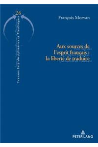 Aux Sources de l'Esprit Français: La Liberté de Traduire