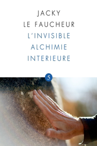 L'Invisible Alchimie Interieure