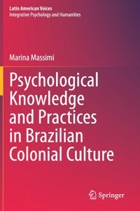 Psychological Knowledge and Practices in Brazilian Colonial Culture