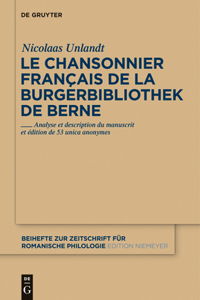 chansonnier français de la Burgerbibliothek de Berne: Analyse et description du manuscrit et edition de 53 unica anonymes