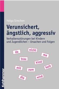 Verunsichert, Angstlich, Aggressiv