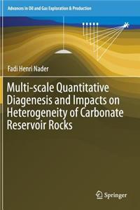 Multi-scale Quantitative Diagenesis and Impacts on Heterogeneity of Carbonate Reservoir Rocks