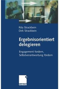 Ergebnisorientiert Delegieren: Engagement Fordern, Selbstverantwortung Fördern