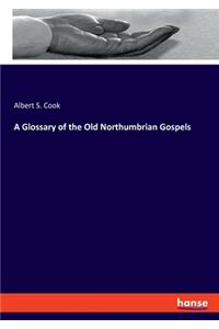 A Glossary of the Old Northumbrian Gospels