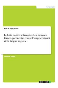 La lutte contre le franglais. Les mesures franco-québécoise contre l'usage croissant de la langue anglaise