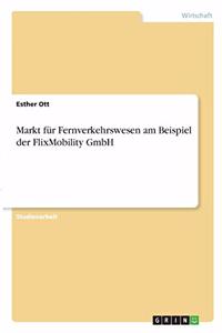 Markt für Fernverkehrswesen am Beispiel der FlixMobility GmbH