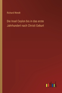Die Insel Ceylon bis in das erste Jahrhundert nach Christi Geburt