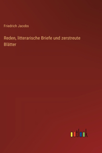 Reden, litterarische Briefe und zerstreute Blätter