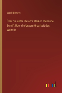 Über die unter Philon's Werken stehende Schrift Über die Unzerstörbarkeit des Weltalls