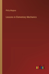 Lessons in Elementary Mechanics