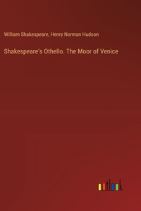 Shakespeare's Othello. The Moor of Venice