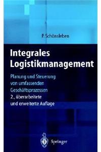 Integrales Logistikmanagement: Planung Und Steuerung Der Umfassenden Supply Chain