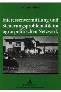 Interessenvermittlung und Steuerungsproblematik im agrarpolitischen Netzwerk