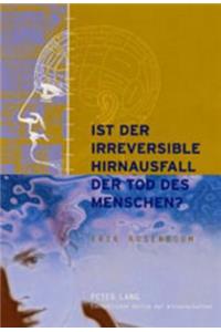 Ist Der Irreversible Hirnausfall Der Tod Des Menschen?