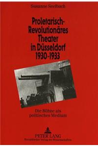 Proletarisch-revolutionaeres Theater in Duesseldorf 1930-1933