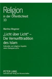 «Licht Ueber Licht» - Die Vernunfttradition Des Islam