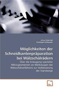 Möglichkeiten der Schneidkantenpräparation bei Wälzschälrädern