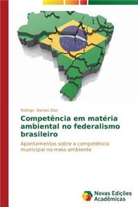 Competência em matéria ambiental no federalismo brasileiro
