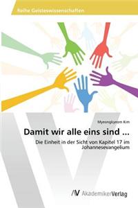 Damit wir alle eins sind ...