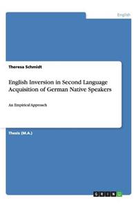 English Inversion in Second Language Acquisition of German Native Speakers