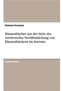 Klassenbücher aus der Sicht des Archivrechts. Veröffentlichung von Klassenbüchern im Internet