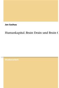 Humankapital. Brain Drain und Brain Gain
