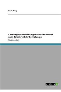 Konsumgüterentwicklung in Russland vor und nach dem Zerfall der Sowjetunion