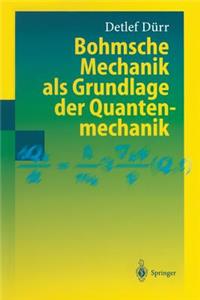Bohmsche Mechanik ALS Grundlage Der Quantenmechanik