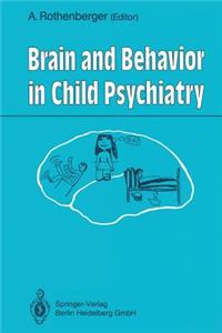 Brain and Behavior in Child Psychiatry