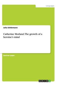 Catherine Morland. The growth of a heroine's mind