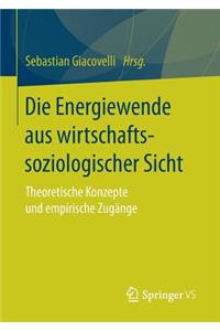 Die Energiewende aus wirtschaftssoziologischer Sicht