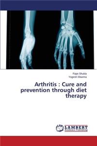 Arthritis: Cure and prevention through diet therapy