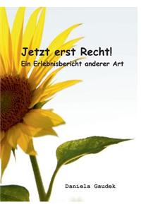Jetzt Erst Recht!