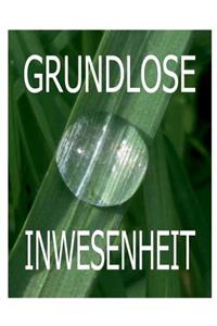 Grundlose Inwesenheit