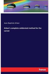 Arban's complete celebrated method for the cornet