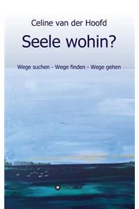 Seele wohin?